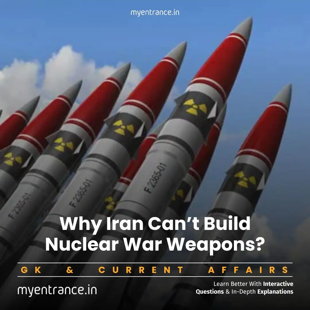 Iran’s Nuclear Dilemma: Geopolitical Constraints & Global Implications | myentrance.in