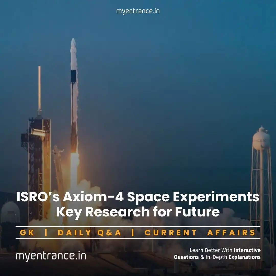 ISRO’s Axiom-4 Space Experiments: Key Research for Future Mission. List of space experiments in axiom mission.