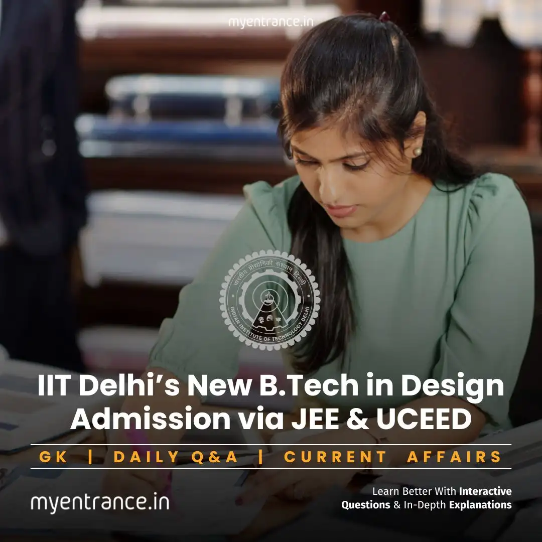 IIT Delhi B.Tech Design Program 2025 – Admission via JEE & UCEED – MyEntrance Exam Prep Guide