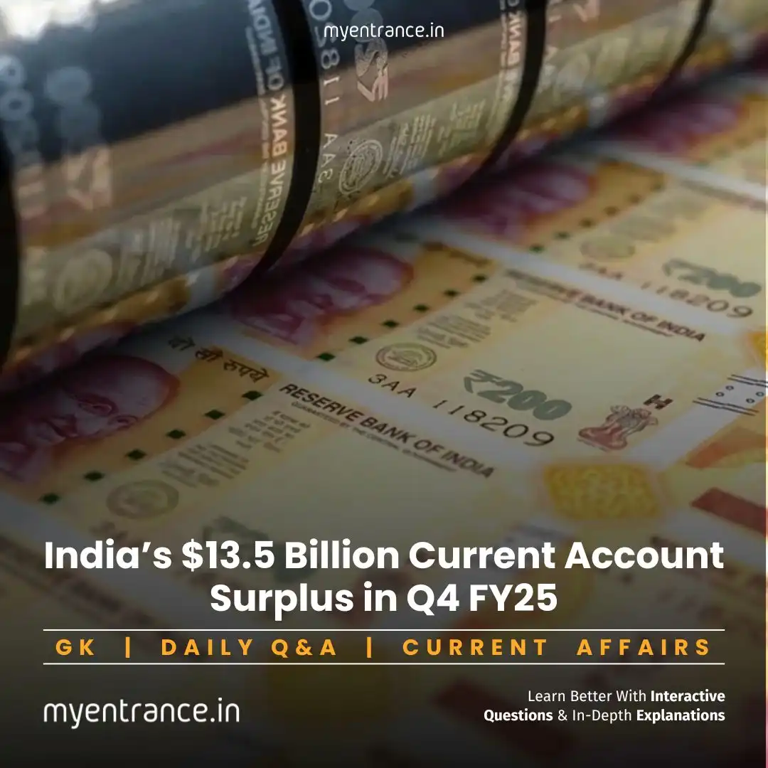 India’s $13.5 Billion Current Account Surplus in Q4 FY25: What It Means for Competitive Exams