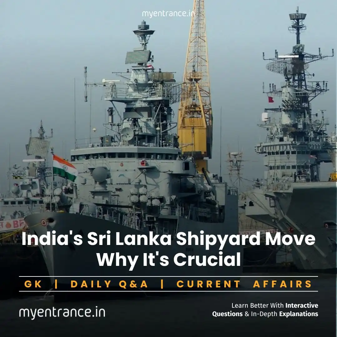 India's Sri Lanka Shipyard Move: Why It's Crucial for Your SSC, PSC & NIFT Exams