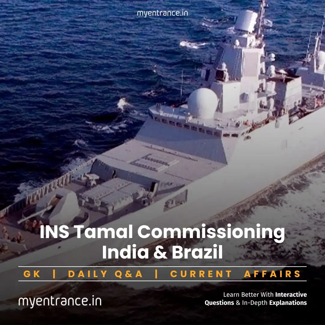 INS Tamal: Indian Navy’s Latest Stealth Frigate – Key Facts for Defence & GK Exams