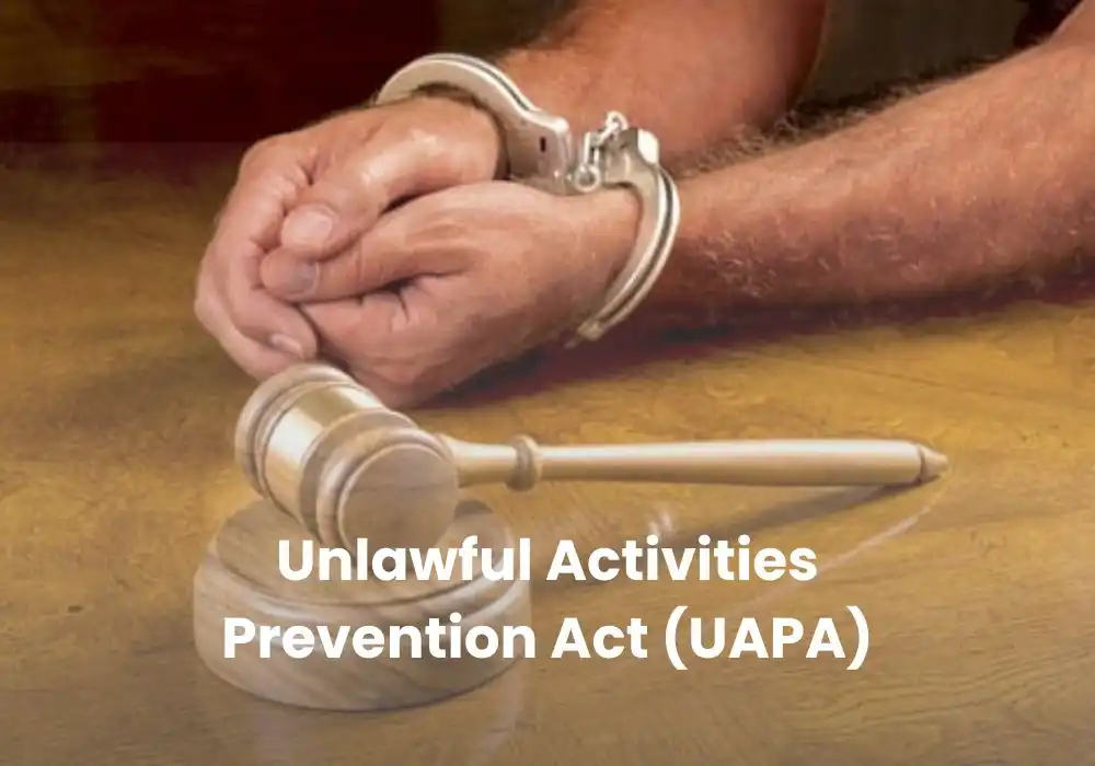 Unlawful Activities (Prevention) Act (UAPA)