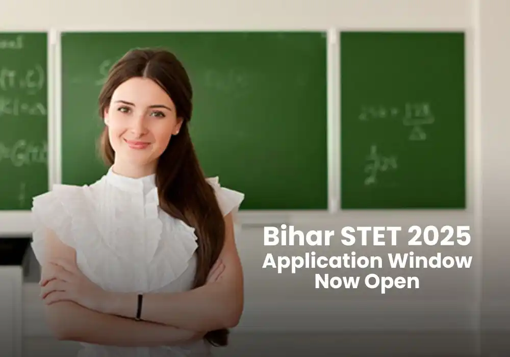 Bihar State Teacher Eligibility Test (STET) 2025 Application Window Now Open!