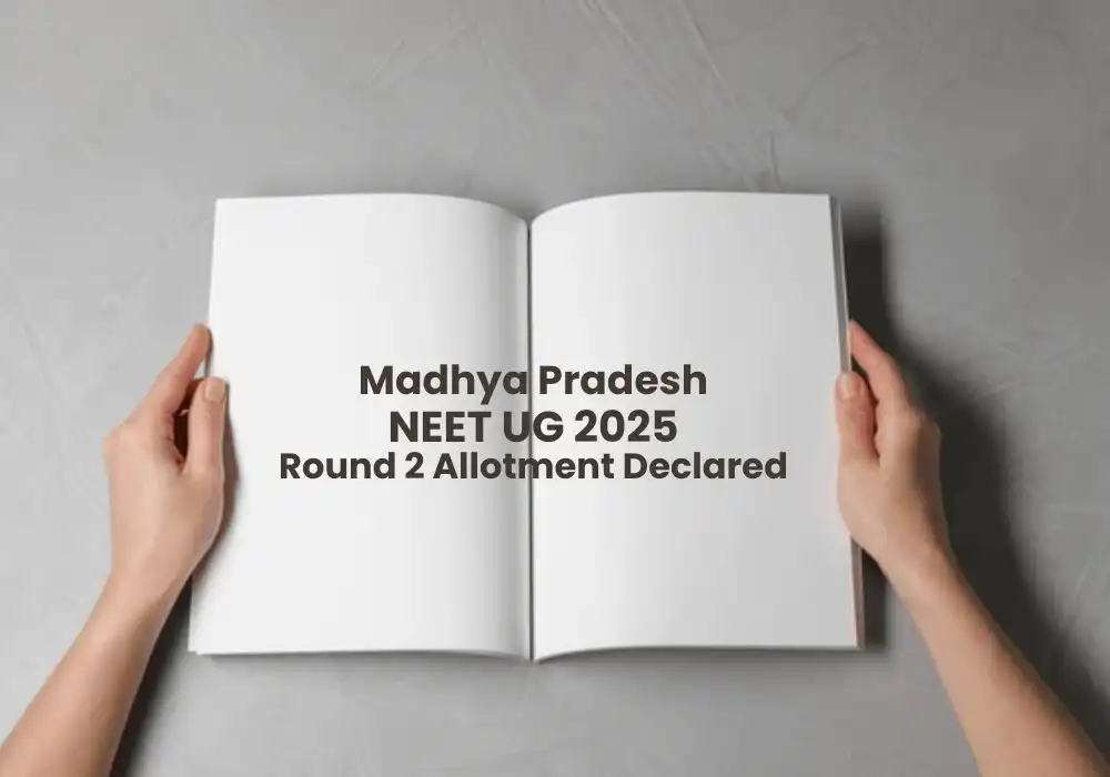 Madhya Pradesh NEET UG 2025 Round 2 Allotment Declared