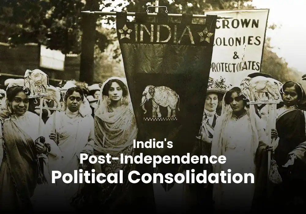 From Fragmentation to Federation: Unpacking India's Post-Independence Political Consolidation