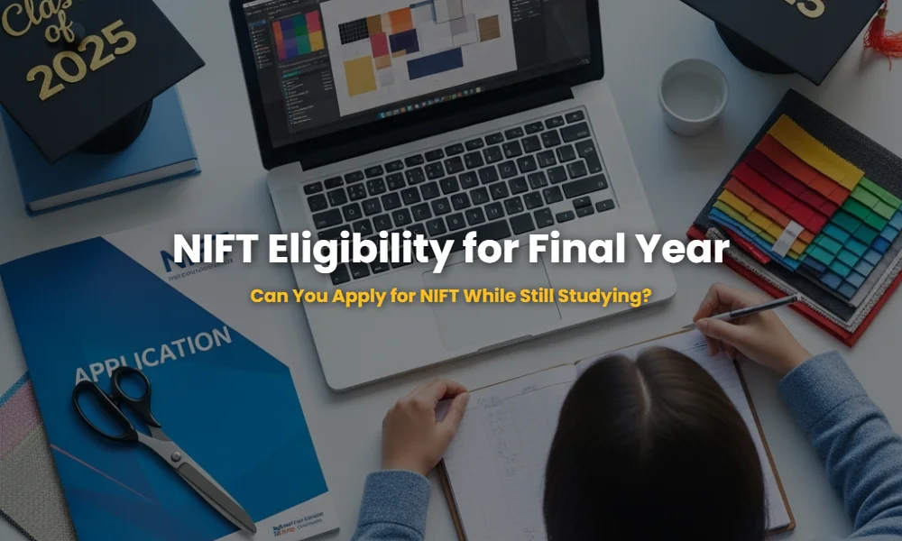 Nift Graduation Ultimate Guide to NIFT Admission Eligibility for Final Year Appearing ...