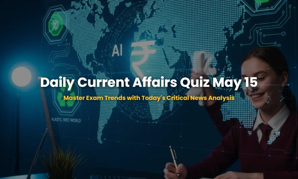 May 15 2026 Current Affairs Analysis covering G7 Digital Accord, RBI CBDC, and Global Plastic Treaty.