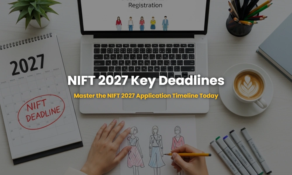 Workspace of a fashion aspirant showing NIFT 2027 application deadlines and registration details on a laptop and calendar.