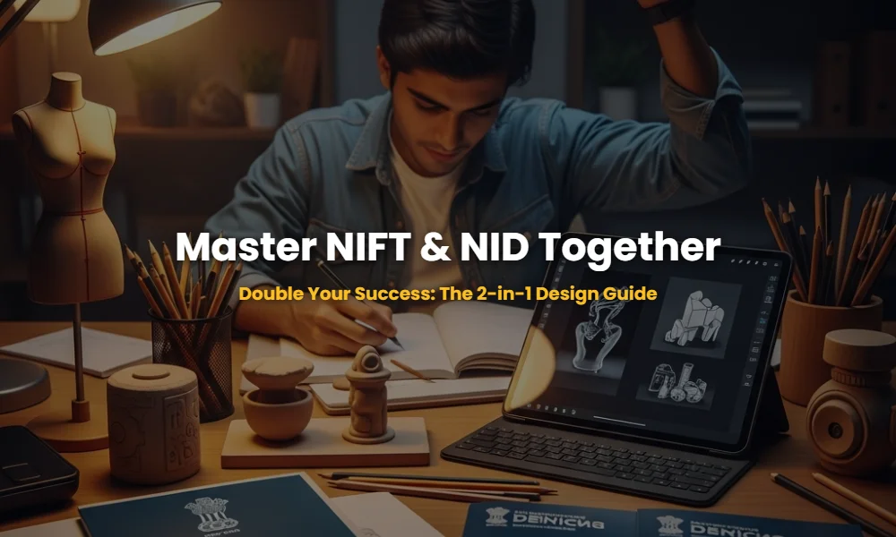 Preparation materials for NID and NIFT exams on a design student's desk showing sketches and models.
