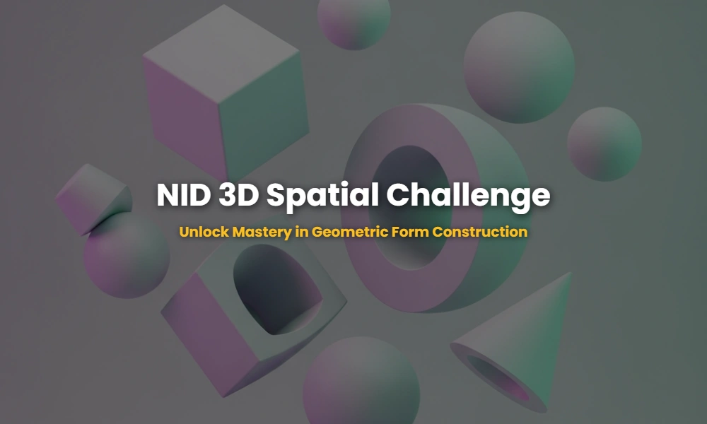 Minimalist 3D geometric forms showing sectional views and spatial visualization for NID exam preparation.